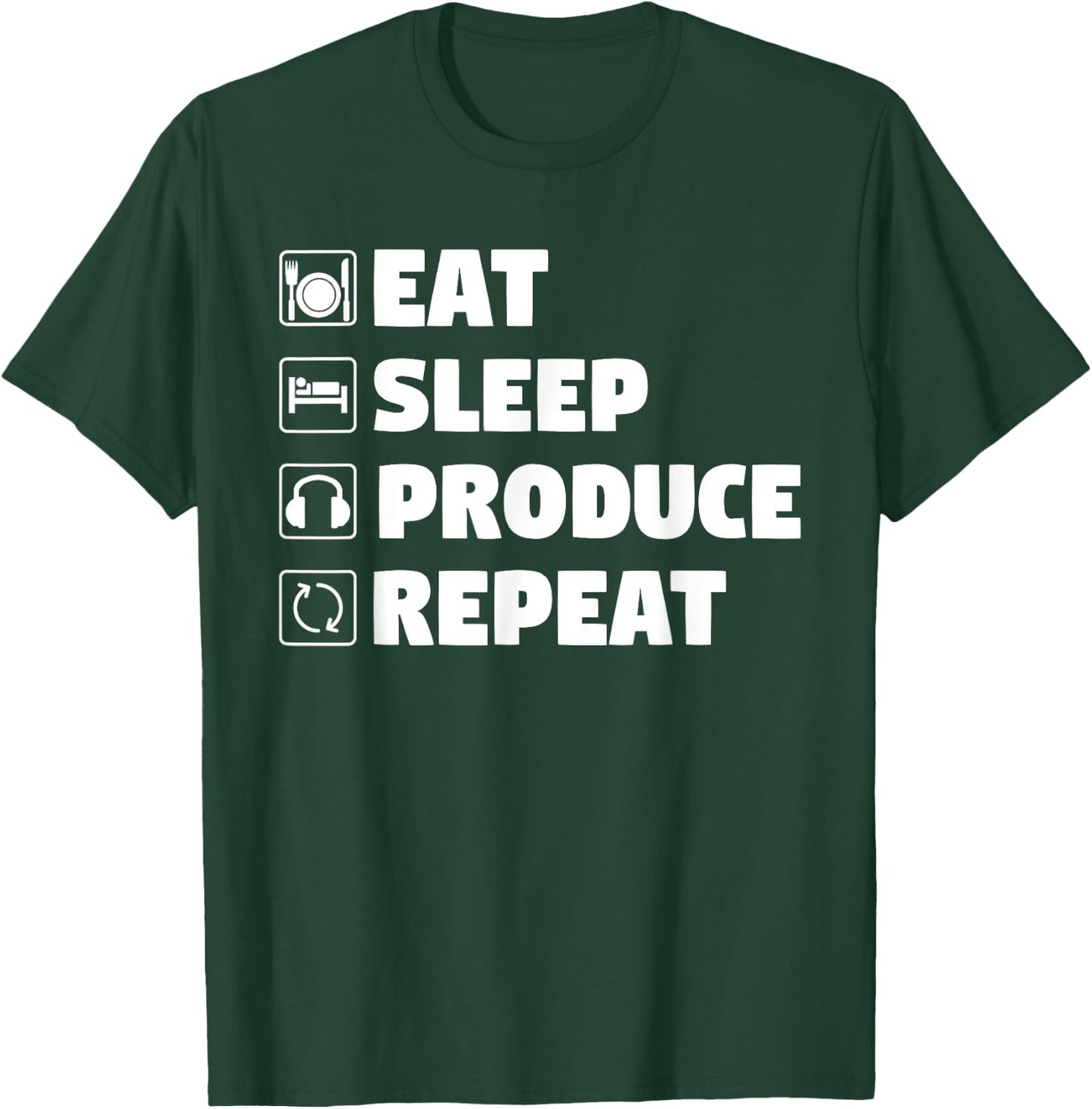 Eat Sleep Produce Repeat - Funny Music Producer T-Shirt - T-Shirt | Forest