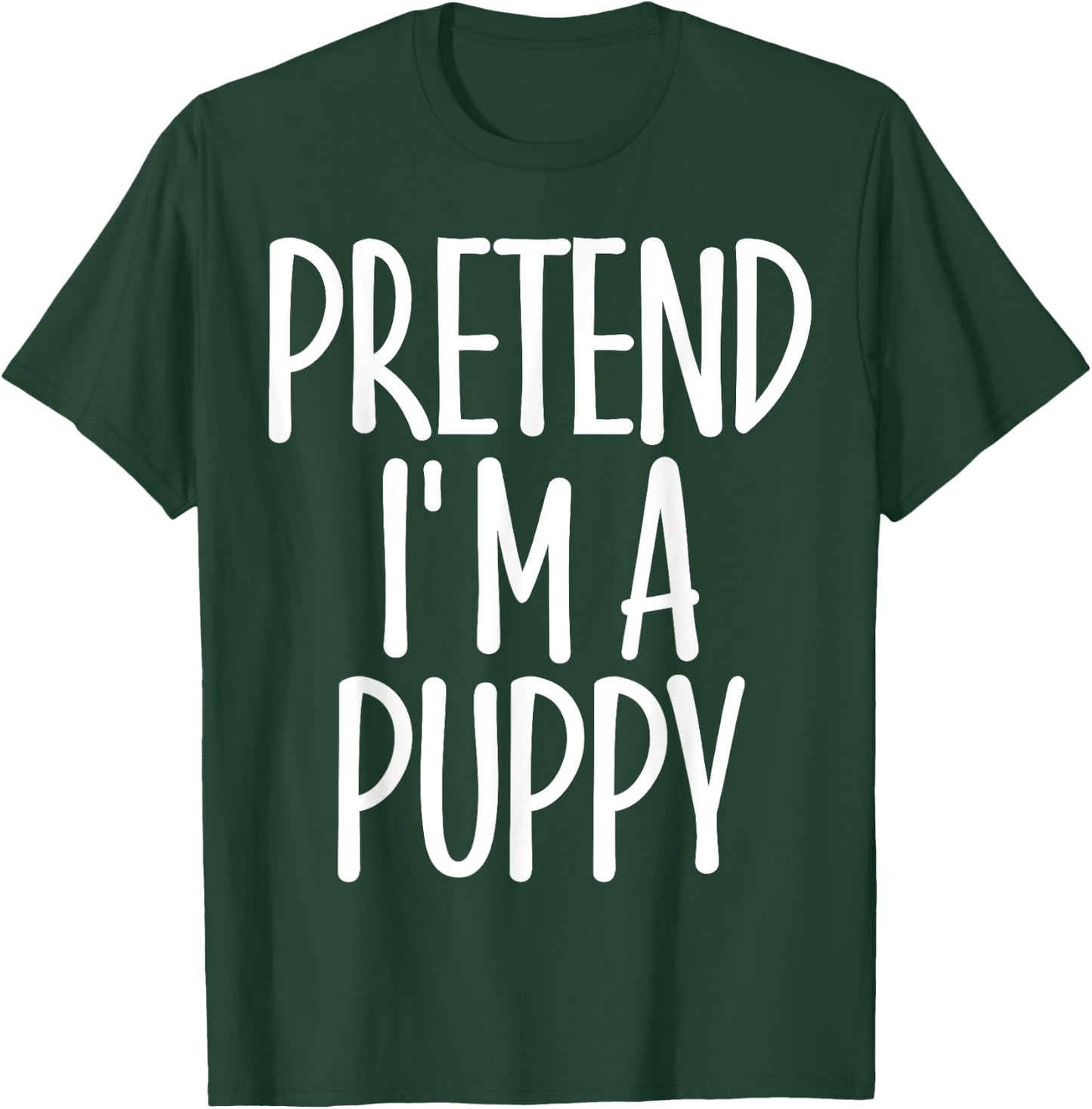 Easy Pretend I'm Puppy Costume Gift Halloween Dog Mom Dad Women Girls Kids T-Shirt - T-Shirt | Forest