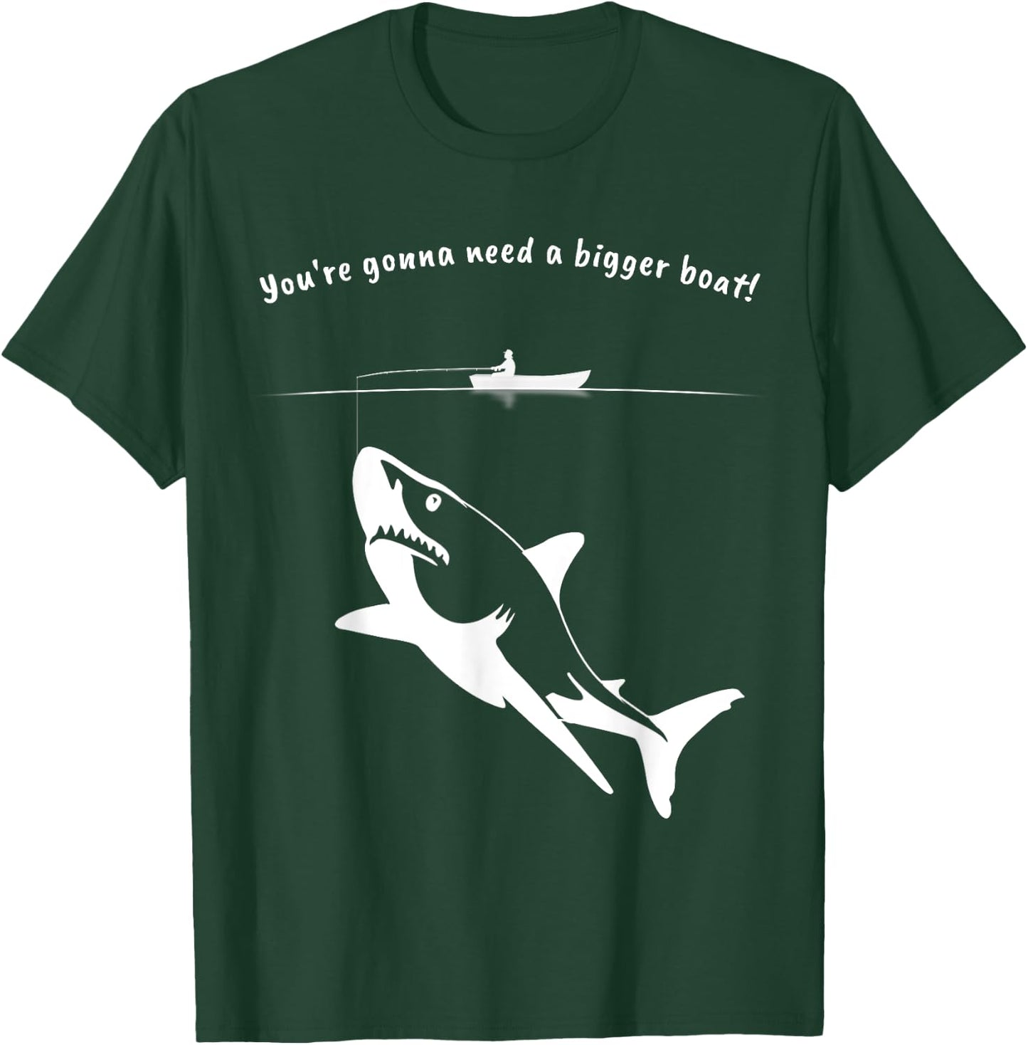 You're gonna need a bigger boat - Funny Shark T-Shirt - T-Shirt | Forest