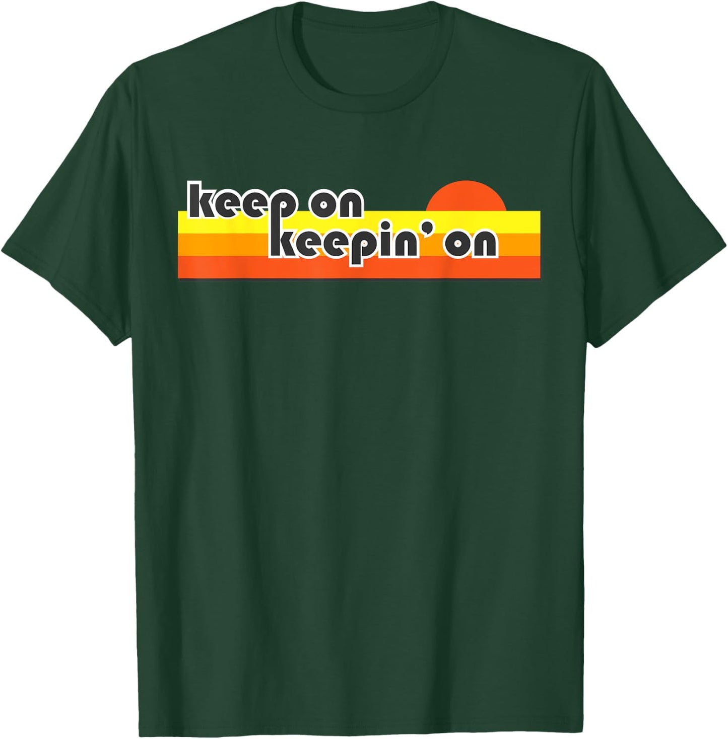 Keep On Keepin On Retro Shirt T-Shirt - T-Shirt | Forest