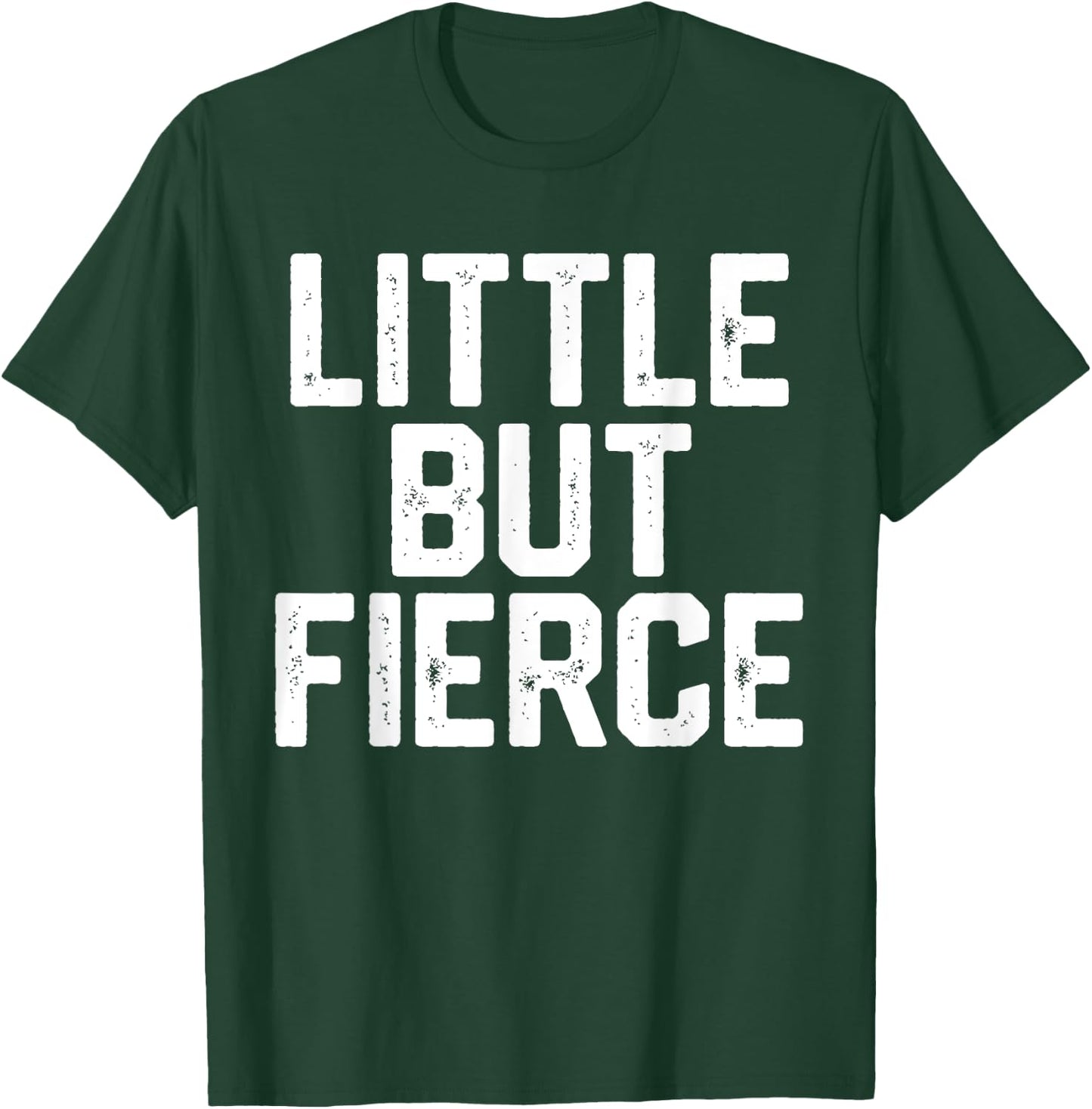 LITTLE BUT FIERCE Short People Funny Humor Workout Women Men T-Shirt - T-Shirt | Forest
