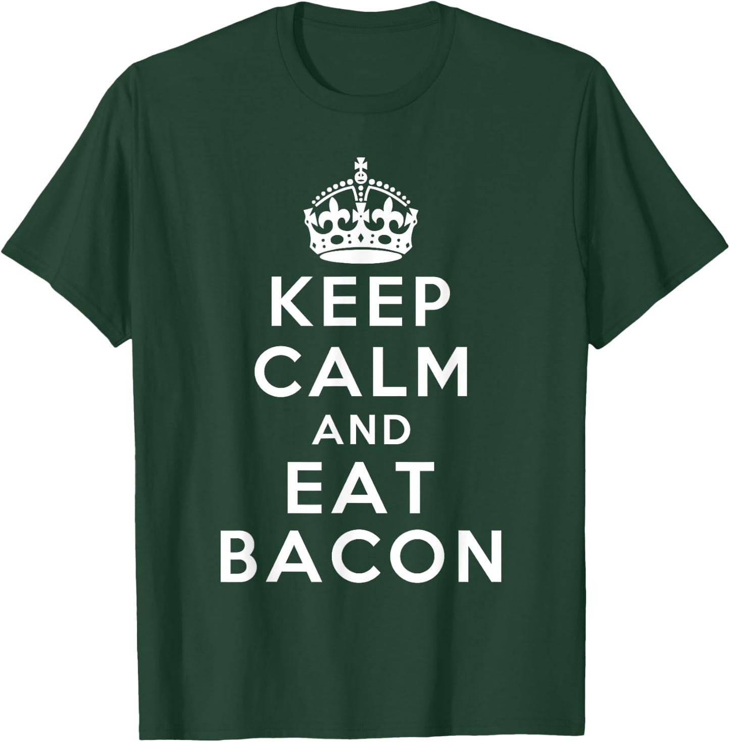 Keep Calm and Eat Bacon Classic Novelty Bacon T-Shirt - T-Shirt | Forest