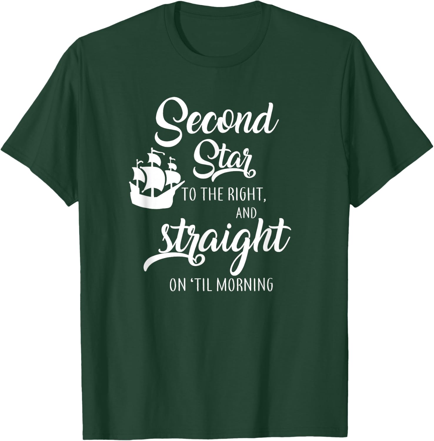 Second Star To The Right And Straight On Til Morning T-Shirt - T-Shirt | Forest