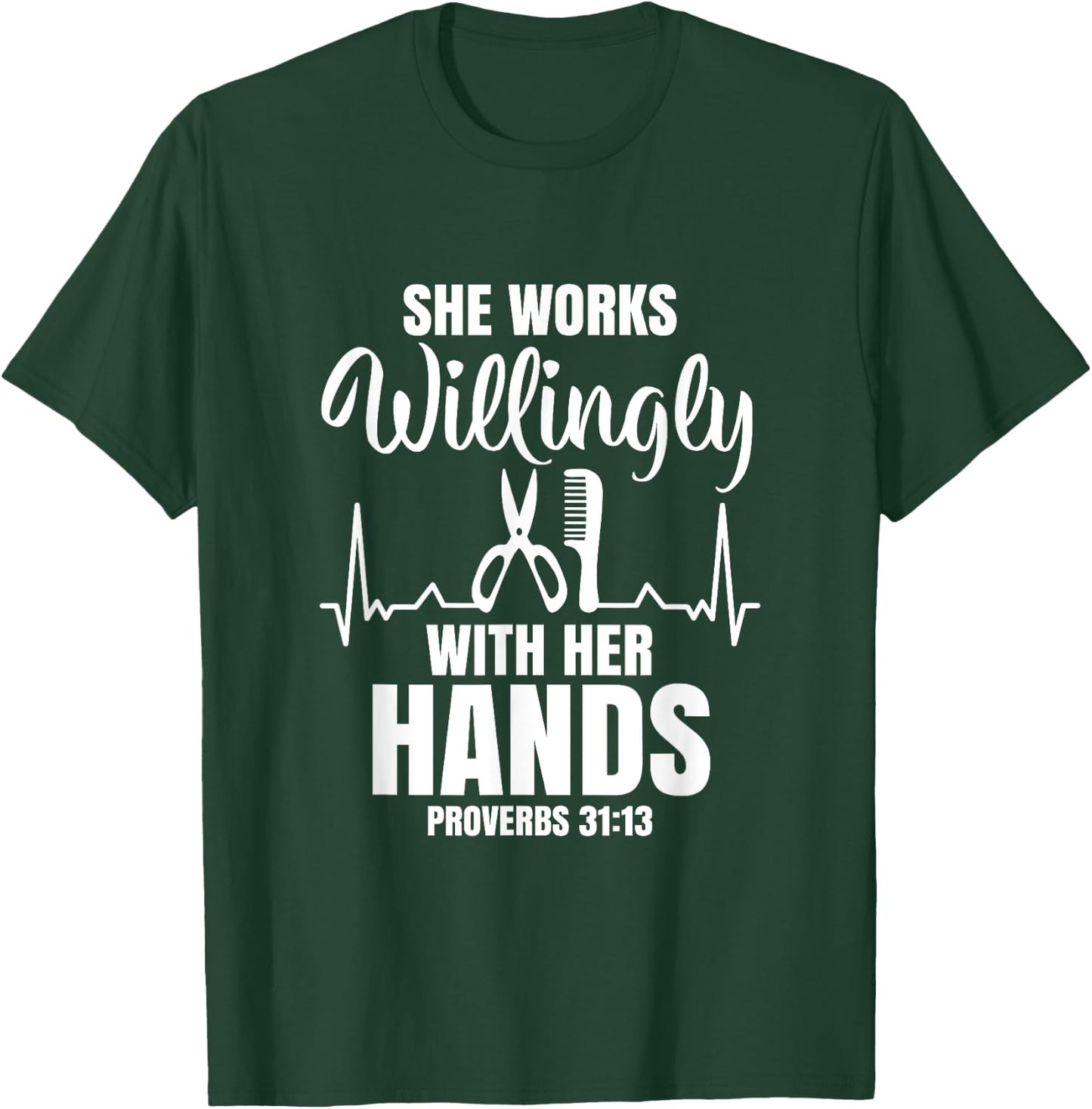 She Works Willingly With Her Hands Hairstylist Bible Verse T-Shirt - T-Shirt | Forest