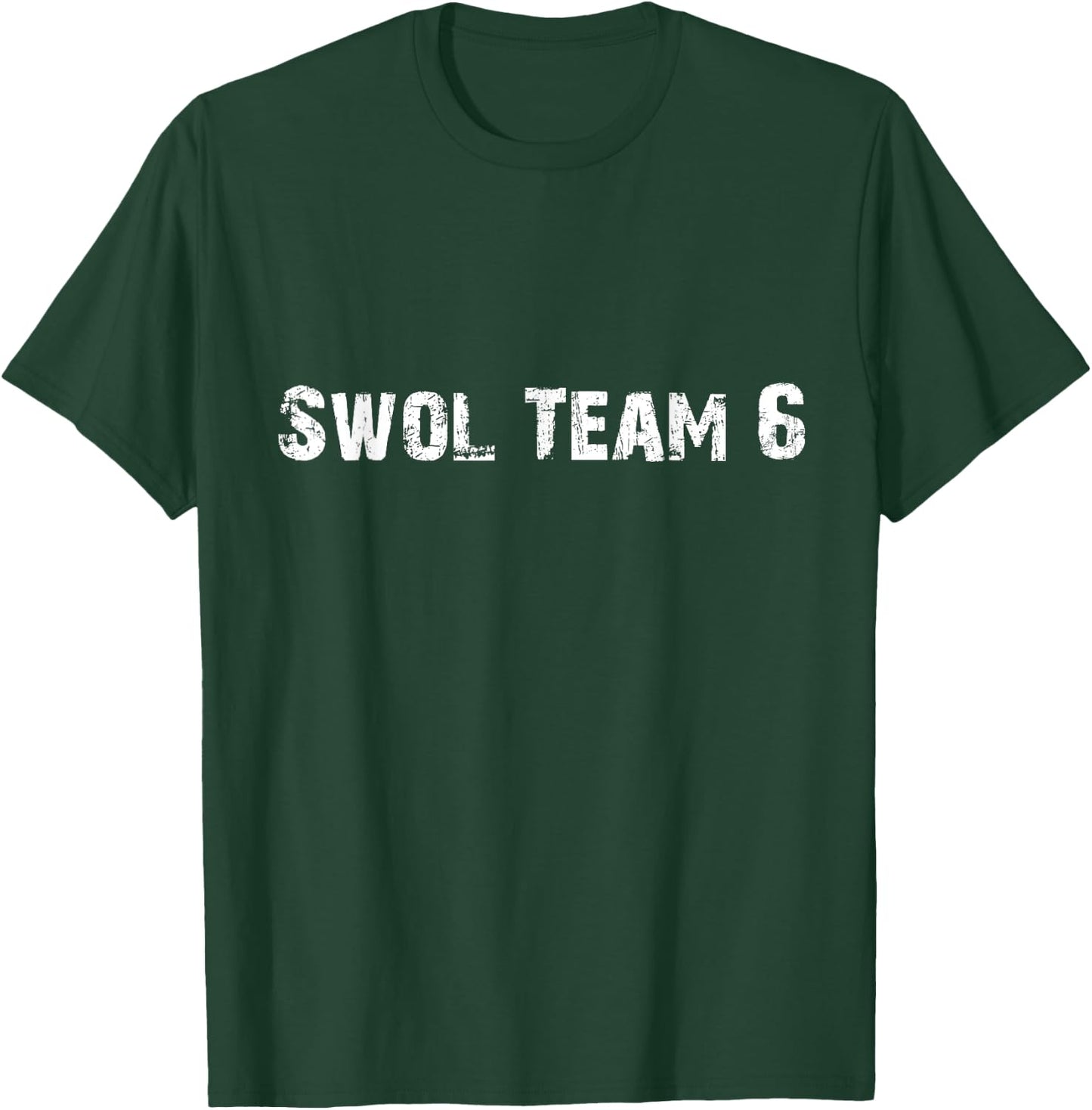 Swole Team 6 Swol Funny Gym Lifting Broscience Workout Gear T-Shirt - T-Shirt | Forest