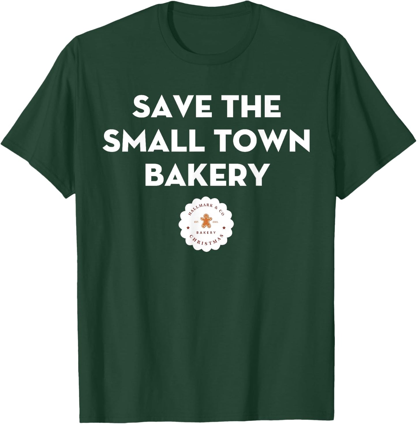 Save The Small Town Bakery Gingerbread Christmas Cookie T-Shirt - T-Shirt | Forest