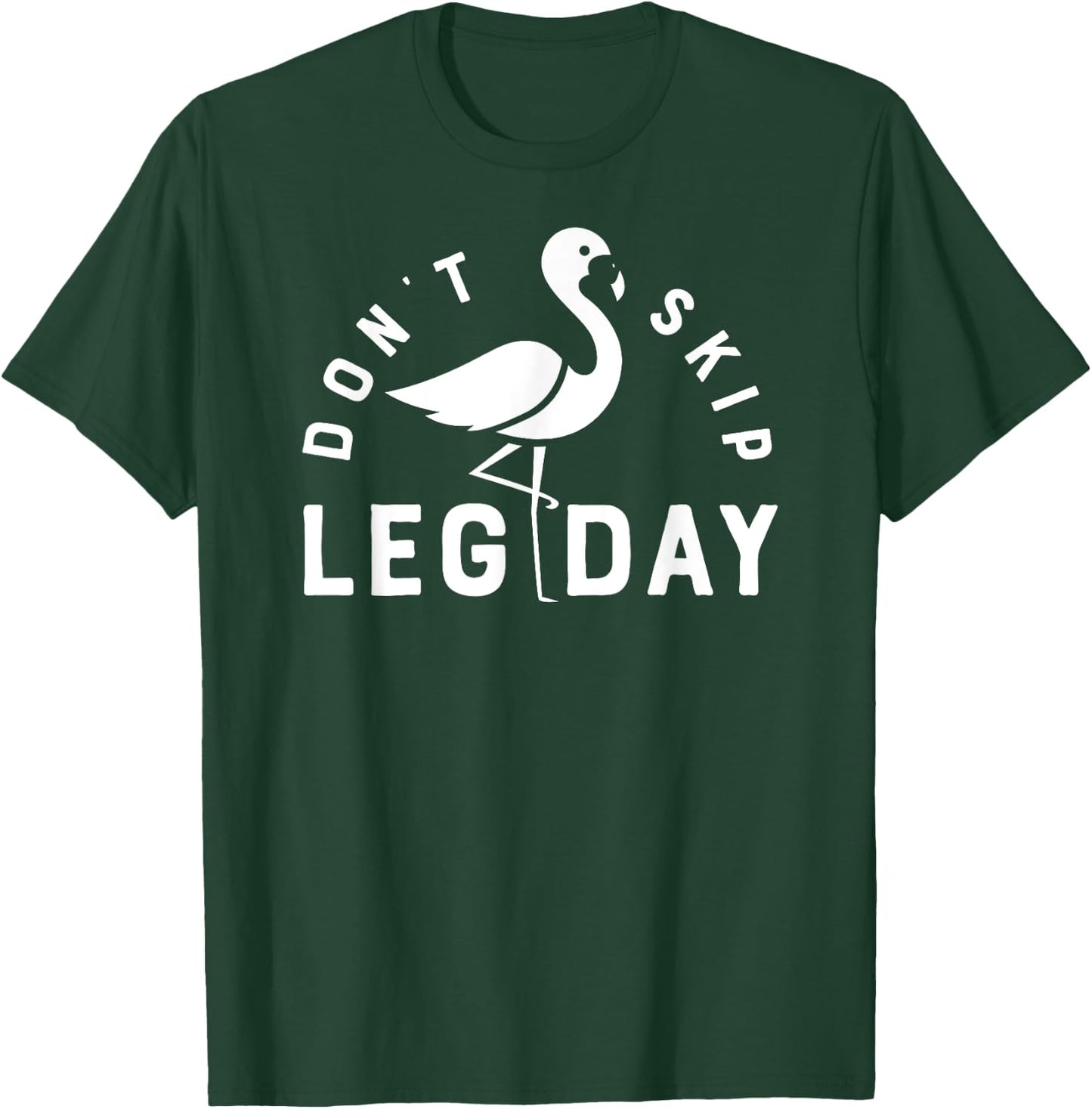 Don't Skip Leg Day Workout T Shirt Flamingo Men Women Funny T-Shirt - T-Shirt | Forest