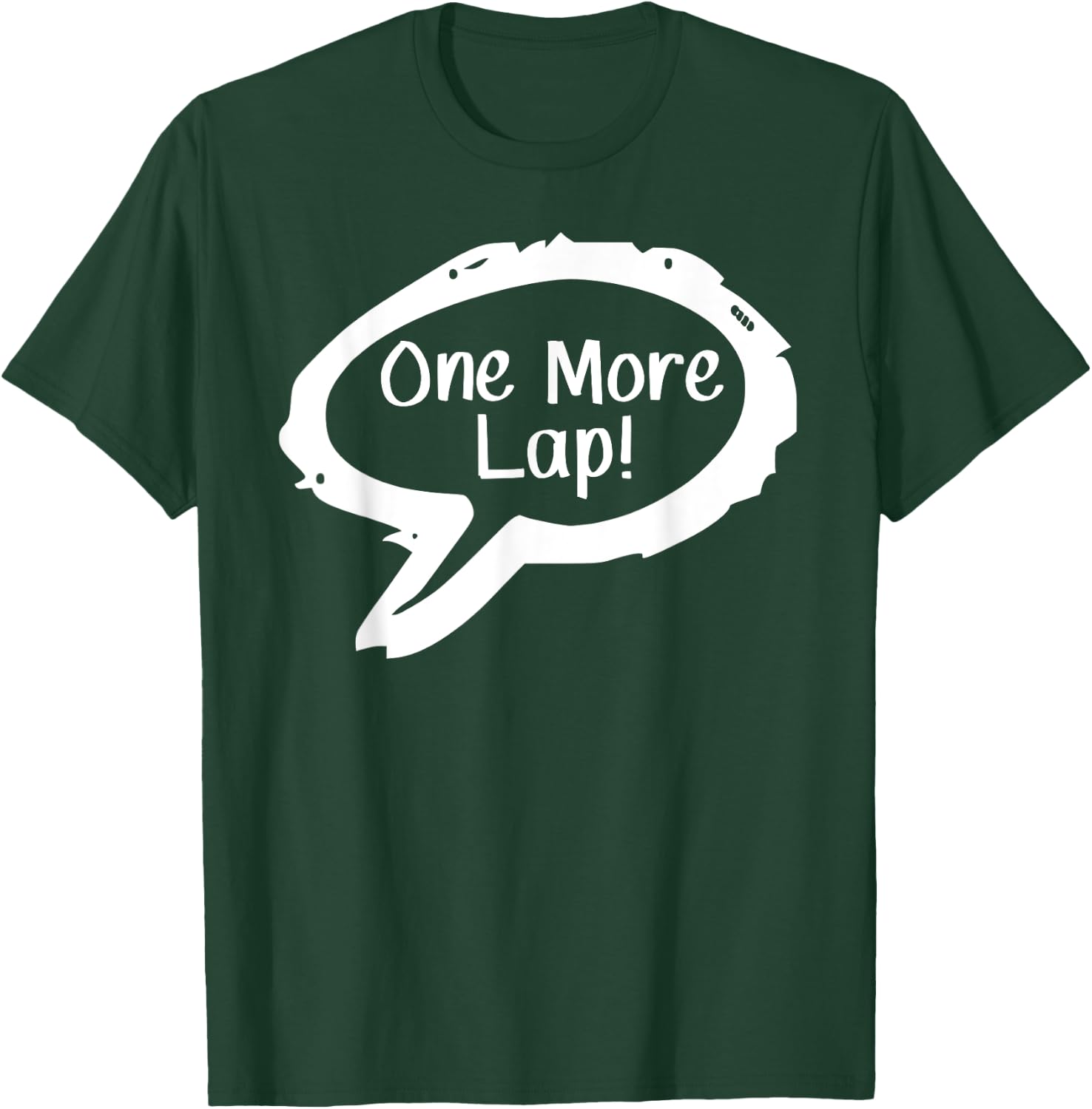 One More Lap! T-Shirt - T-Shirt | Forest