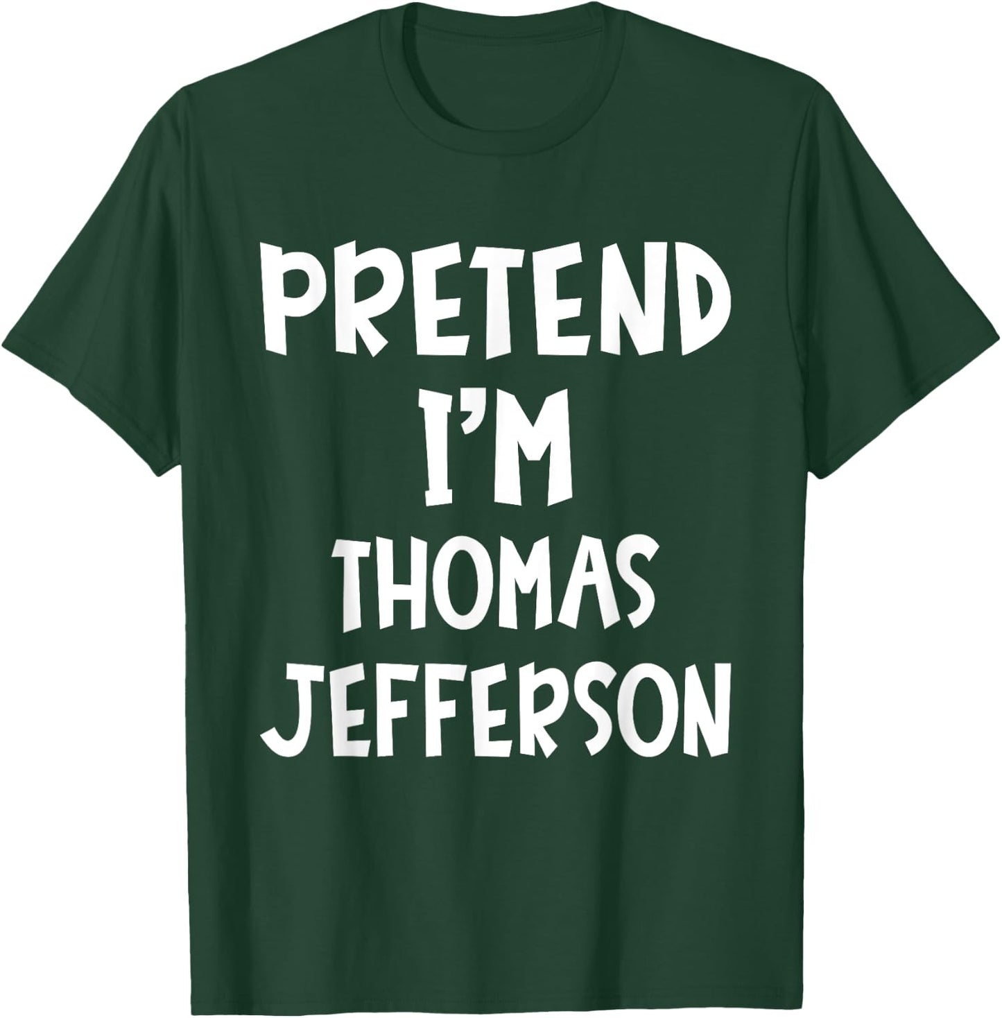 Pretend I'm Thomas Jefferson Matching Costume Lazy Halloween T-Shirt - T-Shirt | Forest