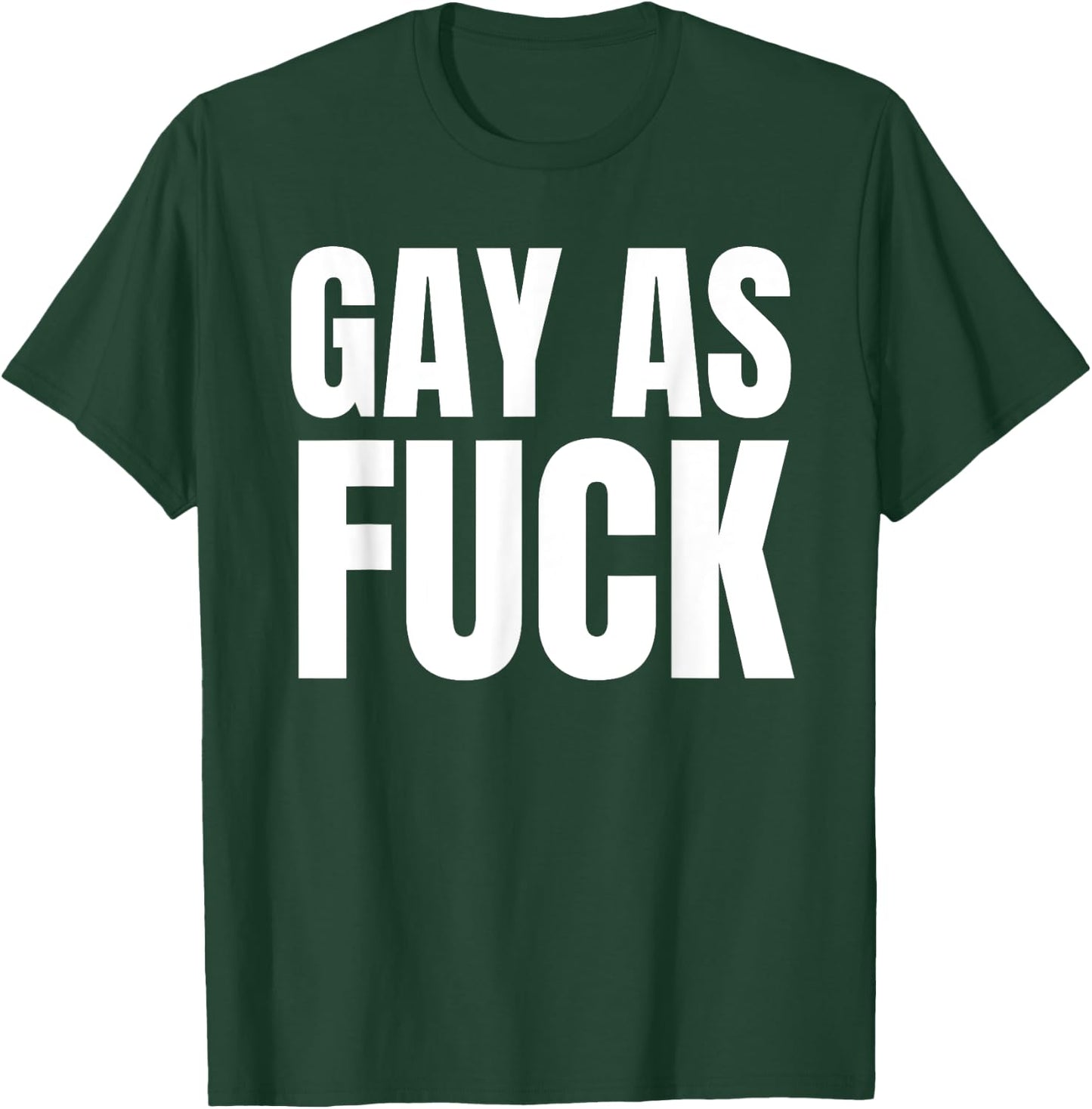 Gay as Fuck T-Shirt - T-Shirt | Forest