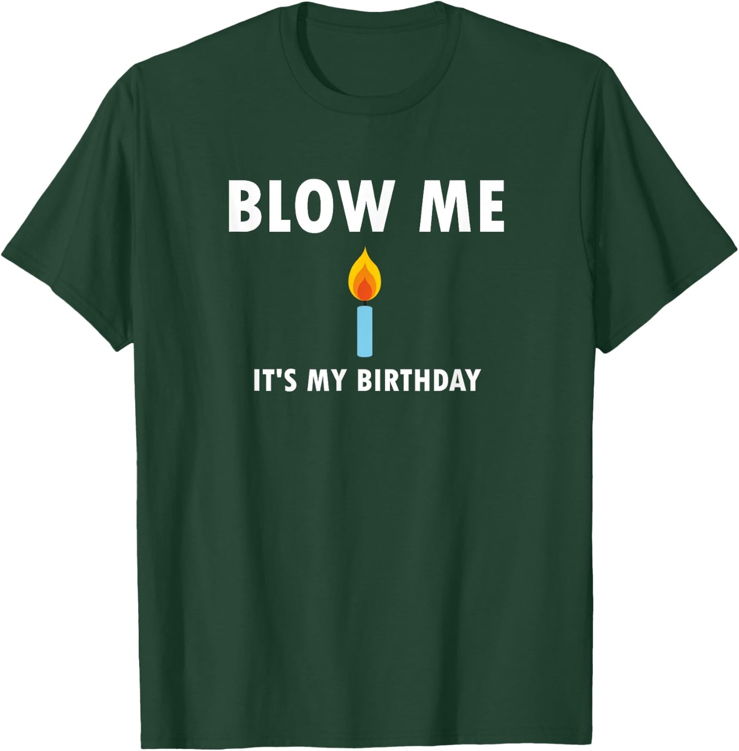 Funny, Blow Me (Candle) It's My Birthday . Joke T-Shirt - T-Shirt | Forest