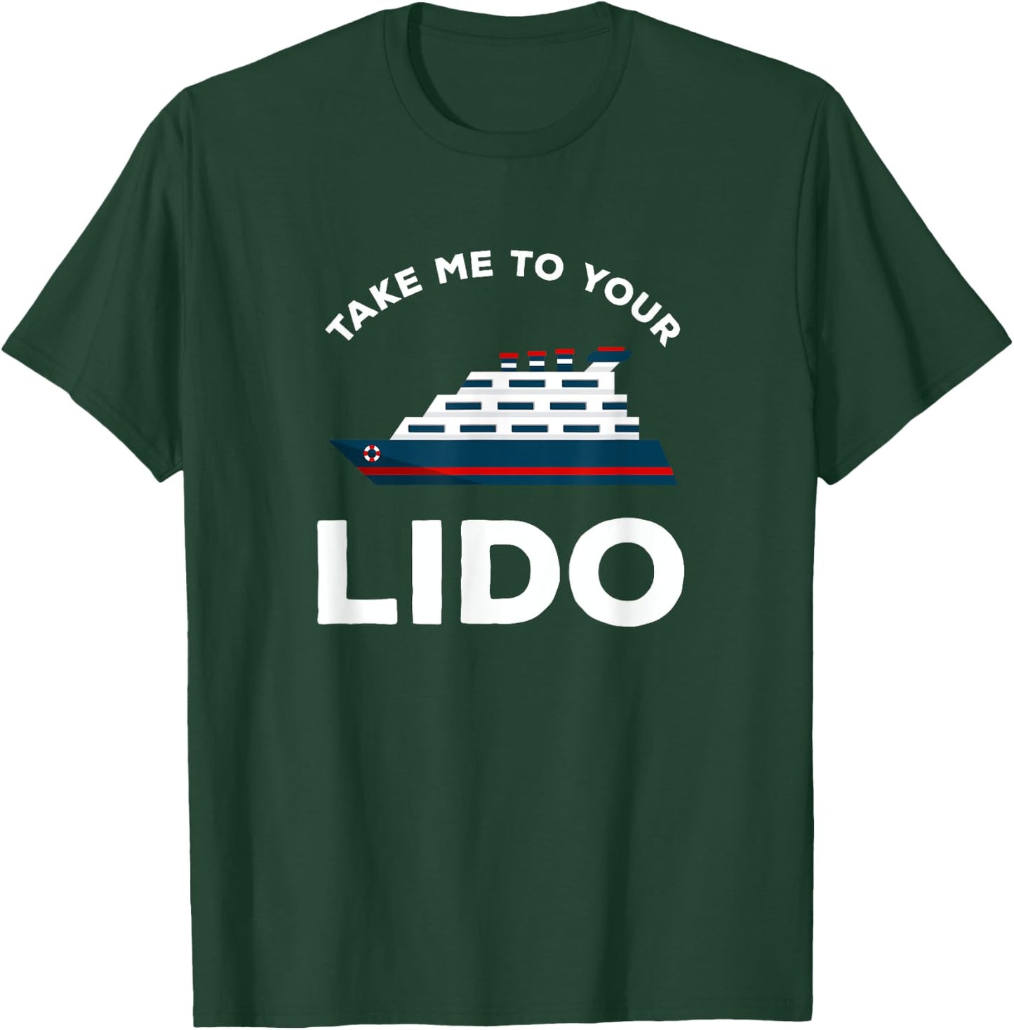 Funny Cruise Take me to your Lido Cruise T Shirt T-Shirt - T-Shirt | Forest