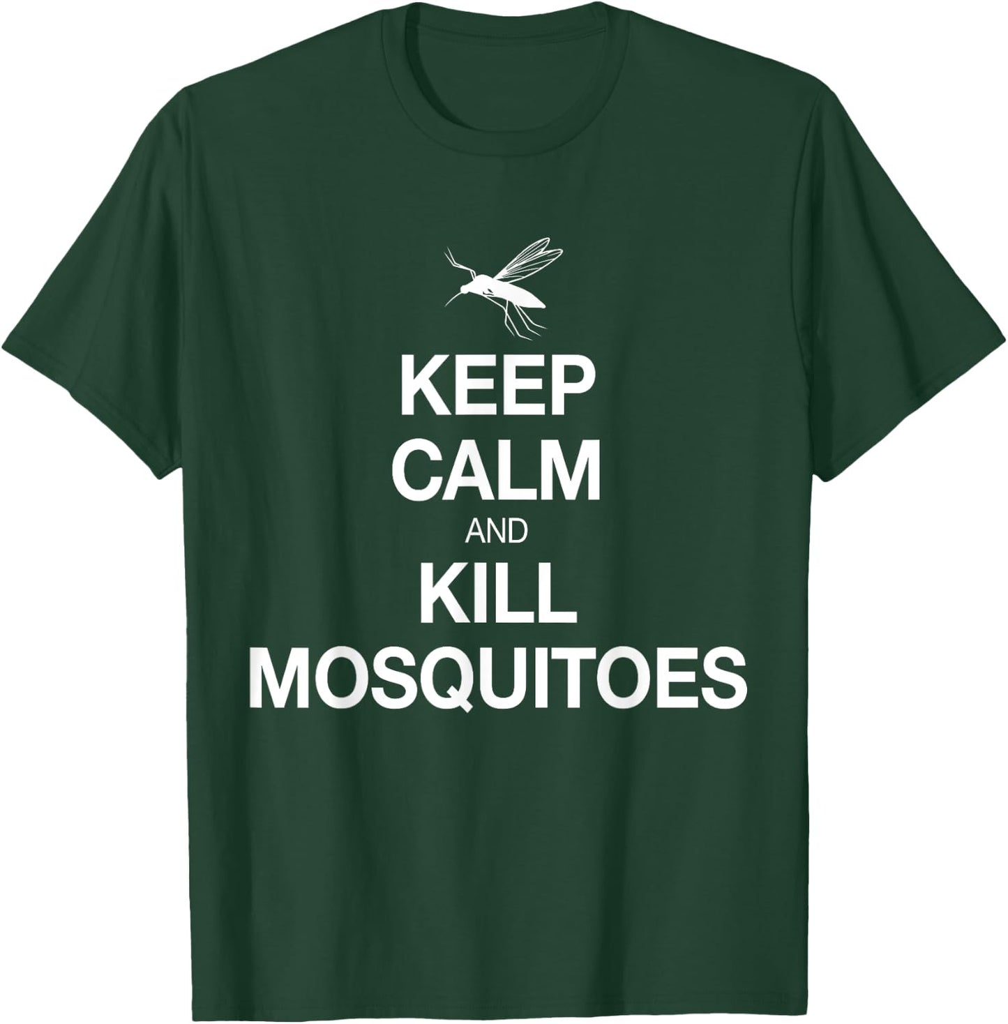 Keep Calm And Kill Mosquitoes Funny, Serious Shirt T-Shirt - T-Shirt | Forest