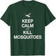 Keep Calm And Kill Mosquitoes Funny, Serious Shirt T-Shirt - T-Shirt | Forest
