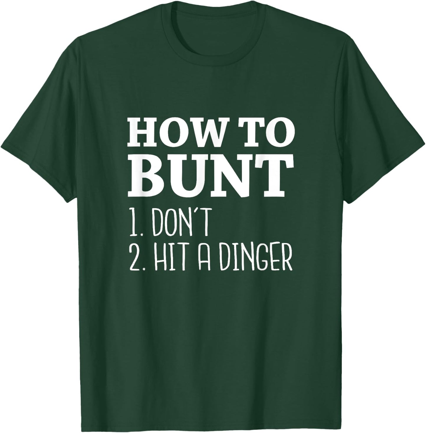 How to Bunt: Don't . Hit a Dinger - Funny Baseball Shirt T-Shirt - T-Shirt | Forest