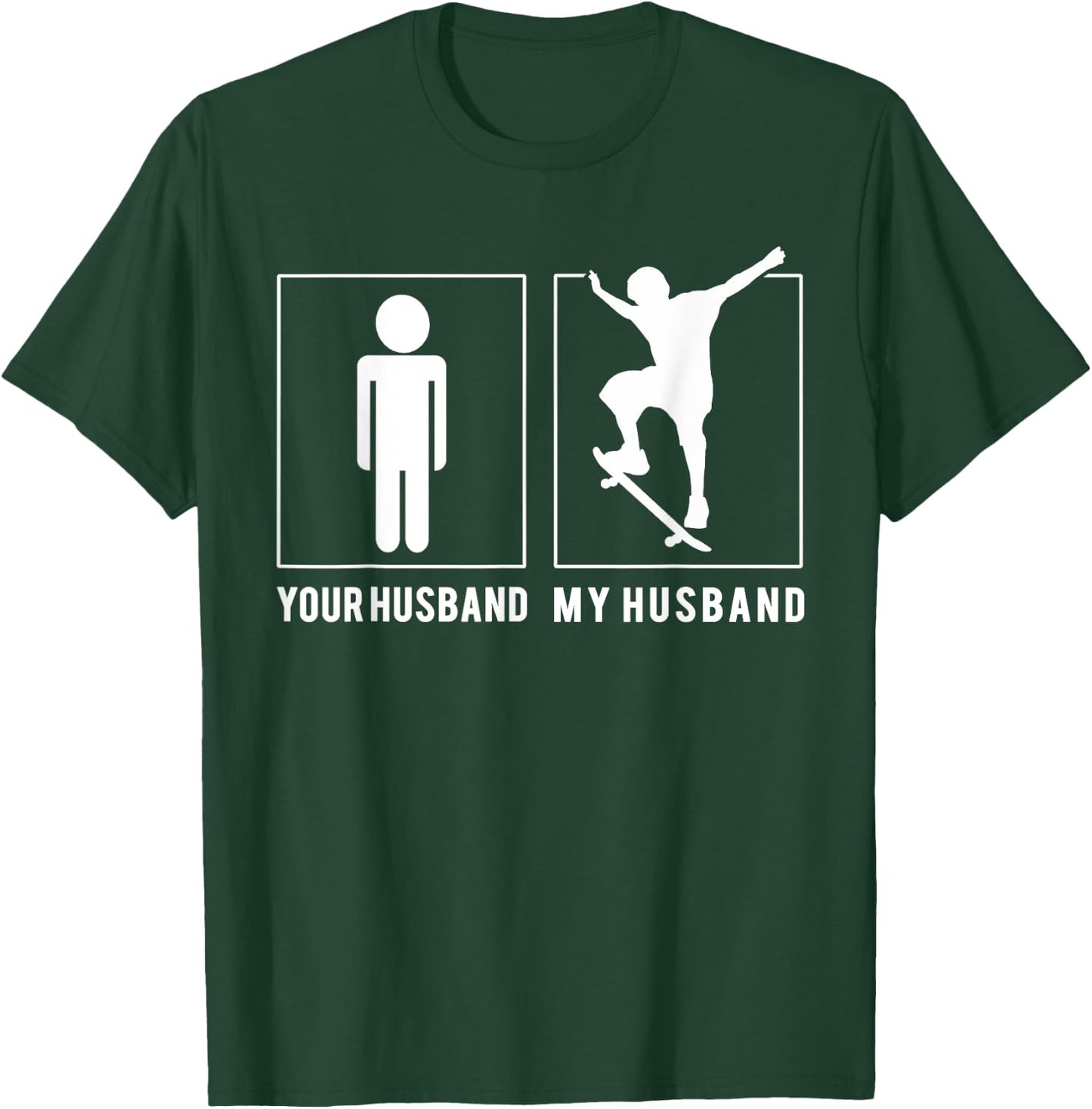 Skateboarding - Your Husband - My Husband T Shirts T-Shirt - T-Shirt | Forest