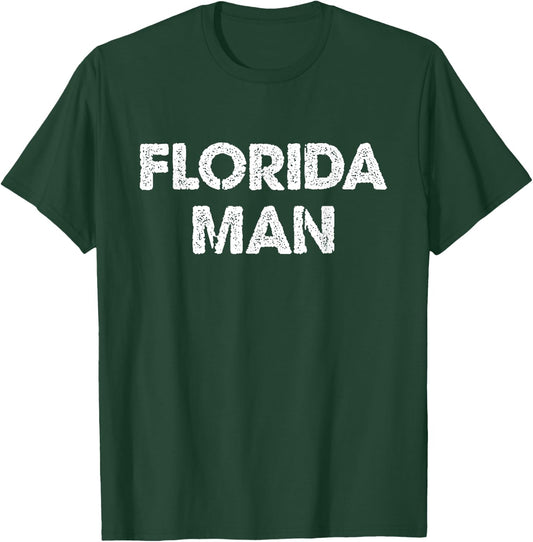 Florida Man - Funny Meme T-Shirt - T-Shirt | Forest