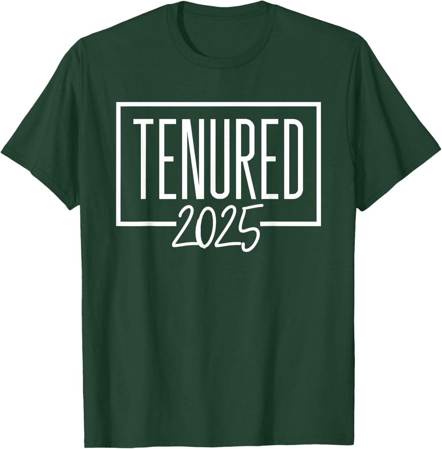 Tenured 2025 Tenured Professor Women Men Tenured Teacher T-Shirt - T-Shirt | Forest