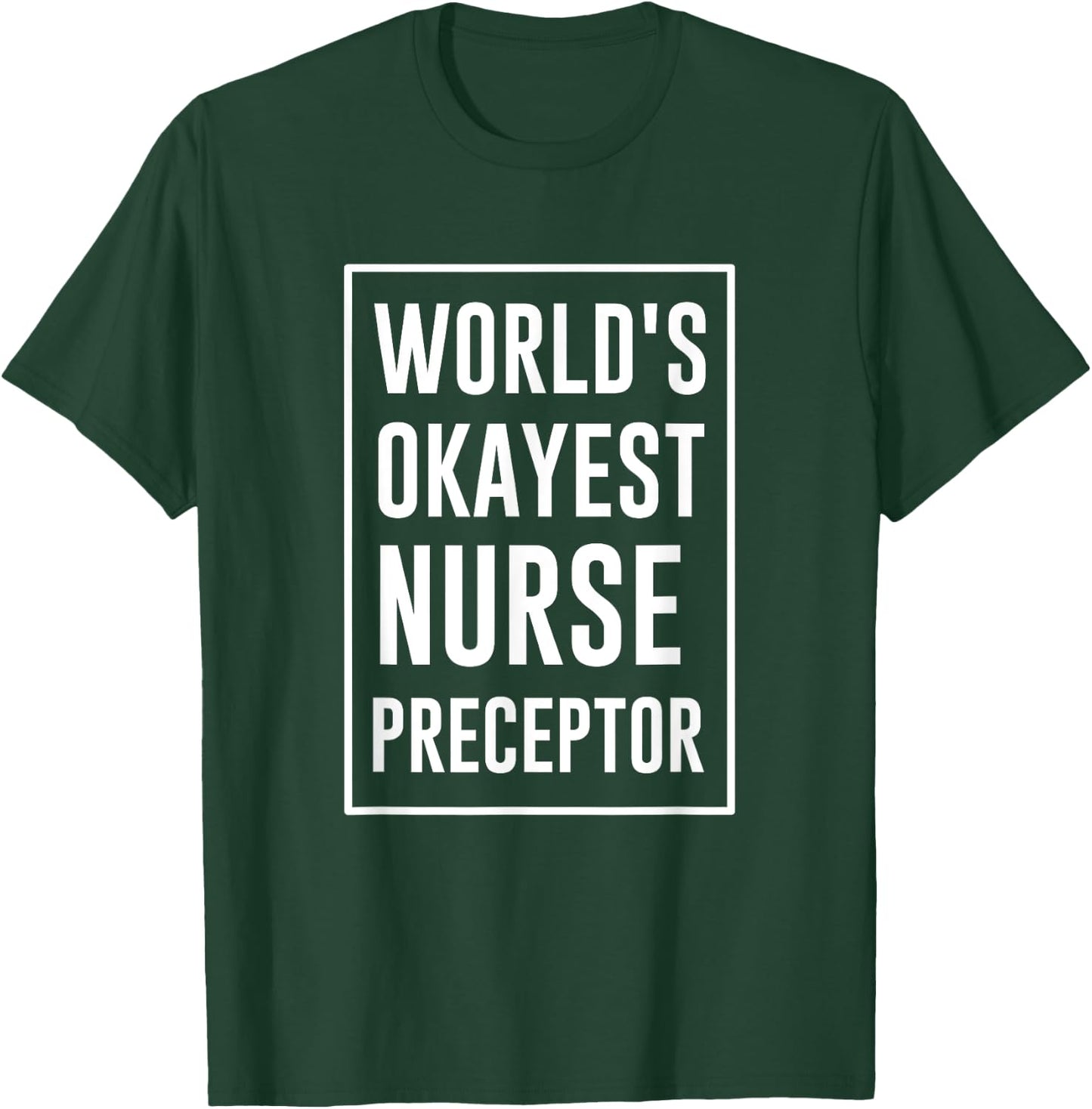 World's Okayest Nurse Preceptor T-Shirt - T-Shirt | Forest