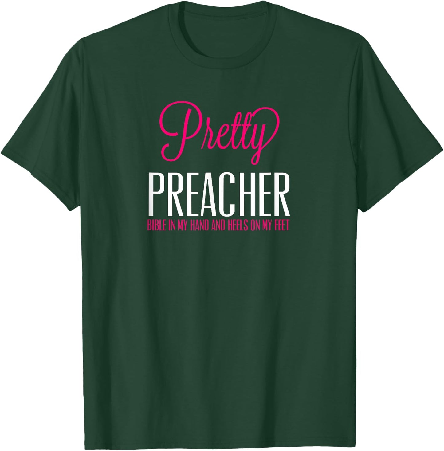 Pretty Preacher Bible in My Hand and Heels on my Feet T-Shirt - T-Shirt | Forest