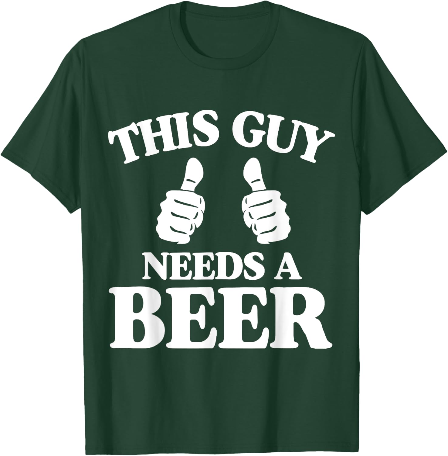 This Guy Needs A Beer Funny T-Shirt - T-Shirt | Forest