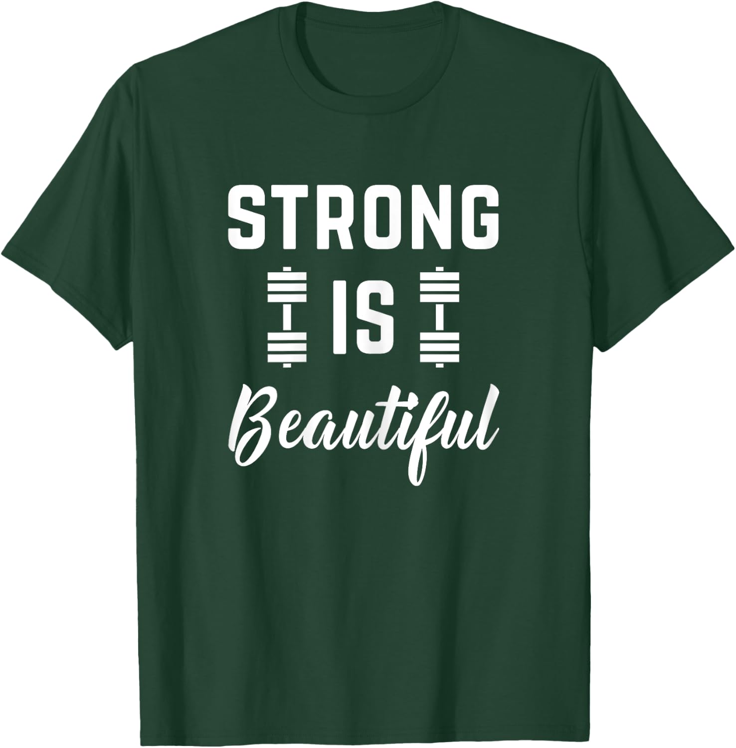Strong Is Beautiful Fitness Gym Workout Saying T-Shirt - T-Shirt | Forest