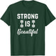 Strong Is Beautiful Fitness Gym Workout Saying T-Shirt - T-Shirt | Forest