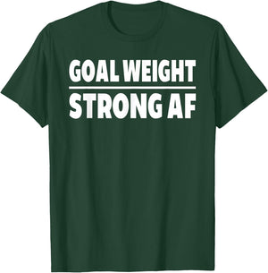 Goal Weight Strong AF Weightlifting Gym Lover T-Shirt - T-Shirt | Forest