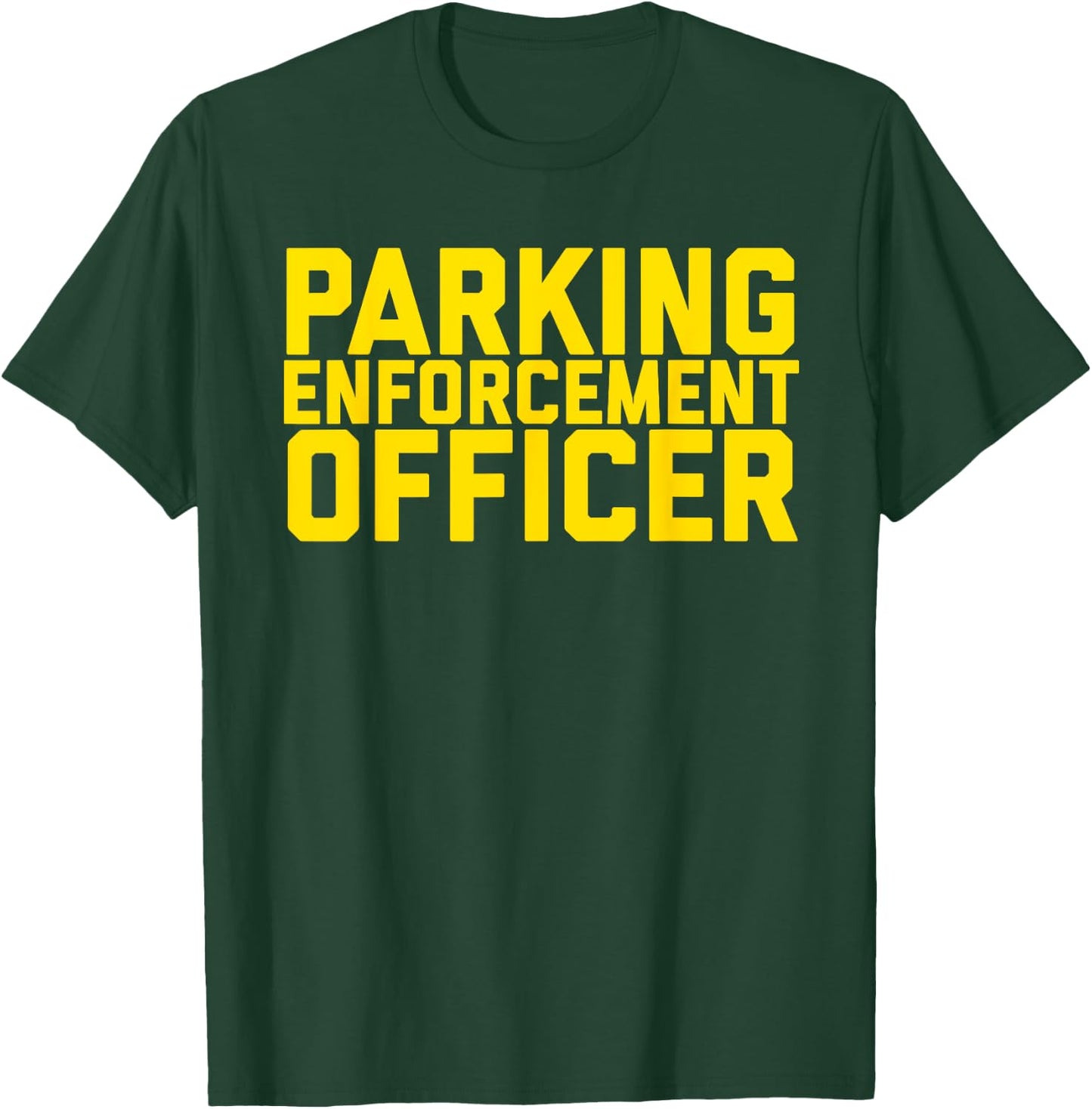 Parking Enforcement Officer Police Uniform PEO Meter Maid T-Shirt - T-Shirt | Forest