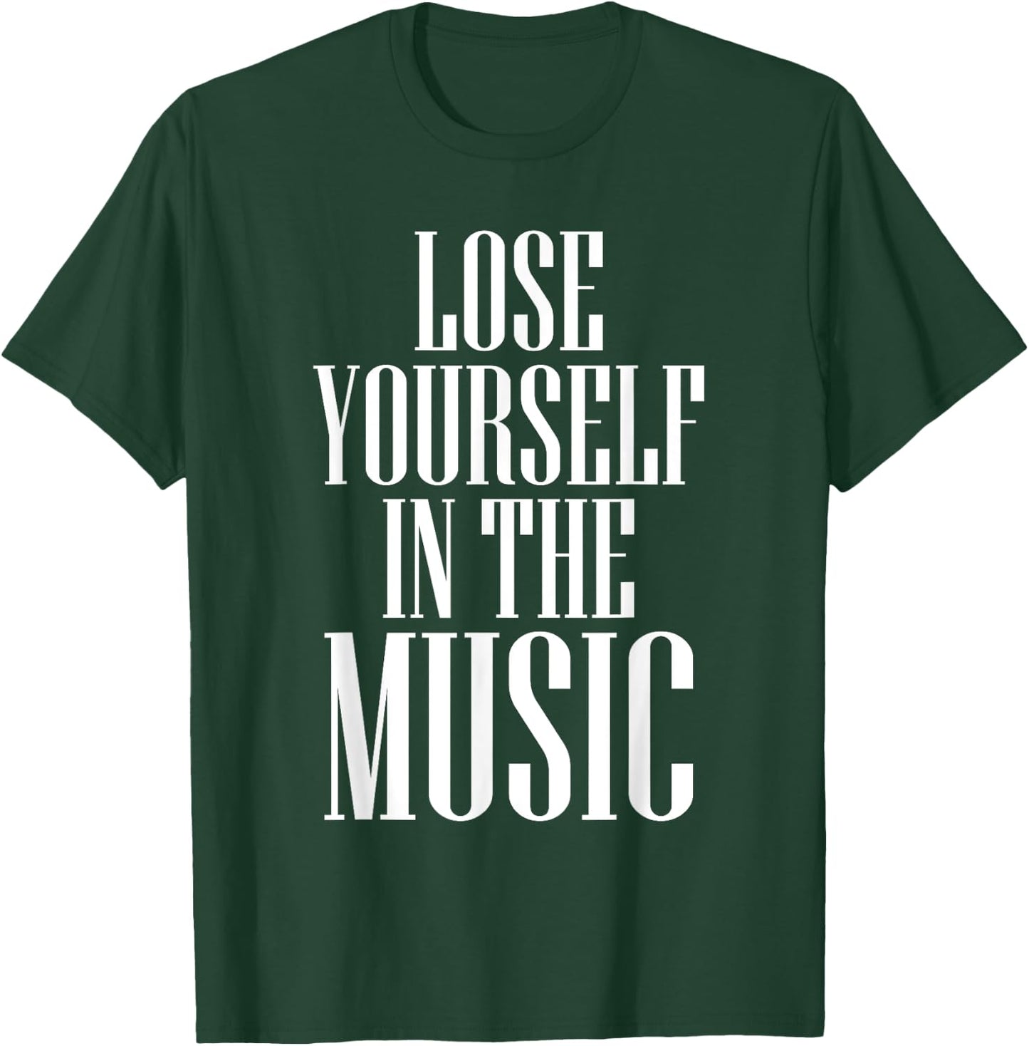 Lose Yourself in the Music Passionate T-Shirt - T-Shirt | Forest