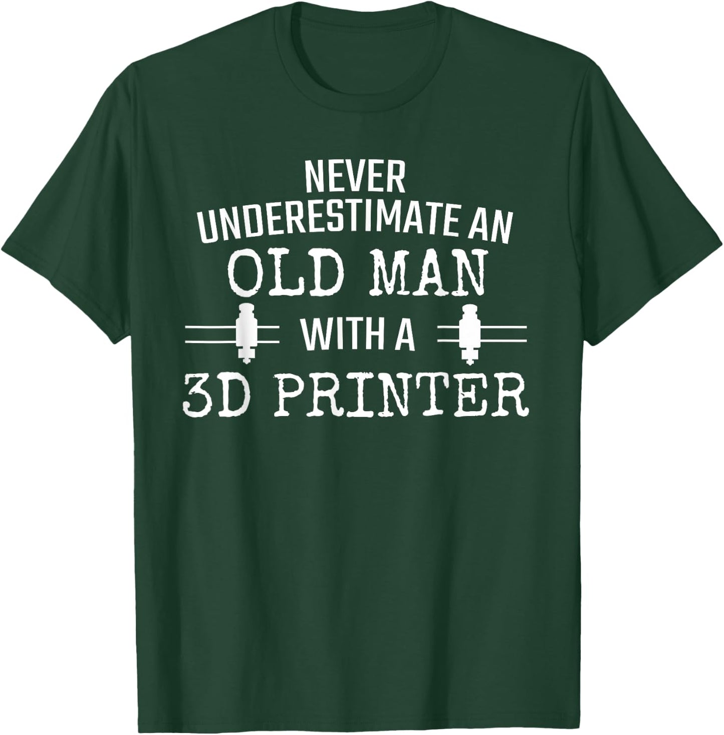 3D Printer Never Underestimate Old Man 3D Printing T-Shirt - T-Shirt | Forest