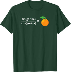 sin(gerine) / cos(gerine) = tangerine Math Science Engineer T-Shirt - T-Shirt | Forest