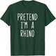 Pretend I'm A Rhino Costume Halloween Lazy Easy Rhinoceros T-Shirt - T-Shirt | Forest