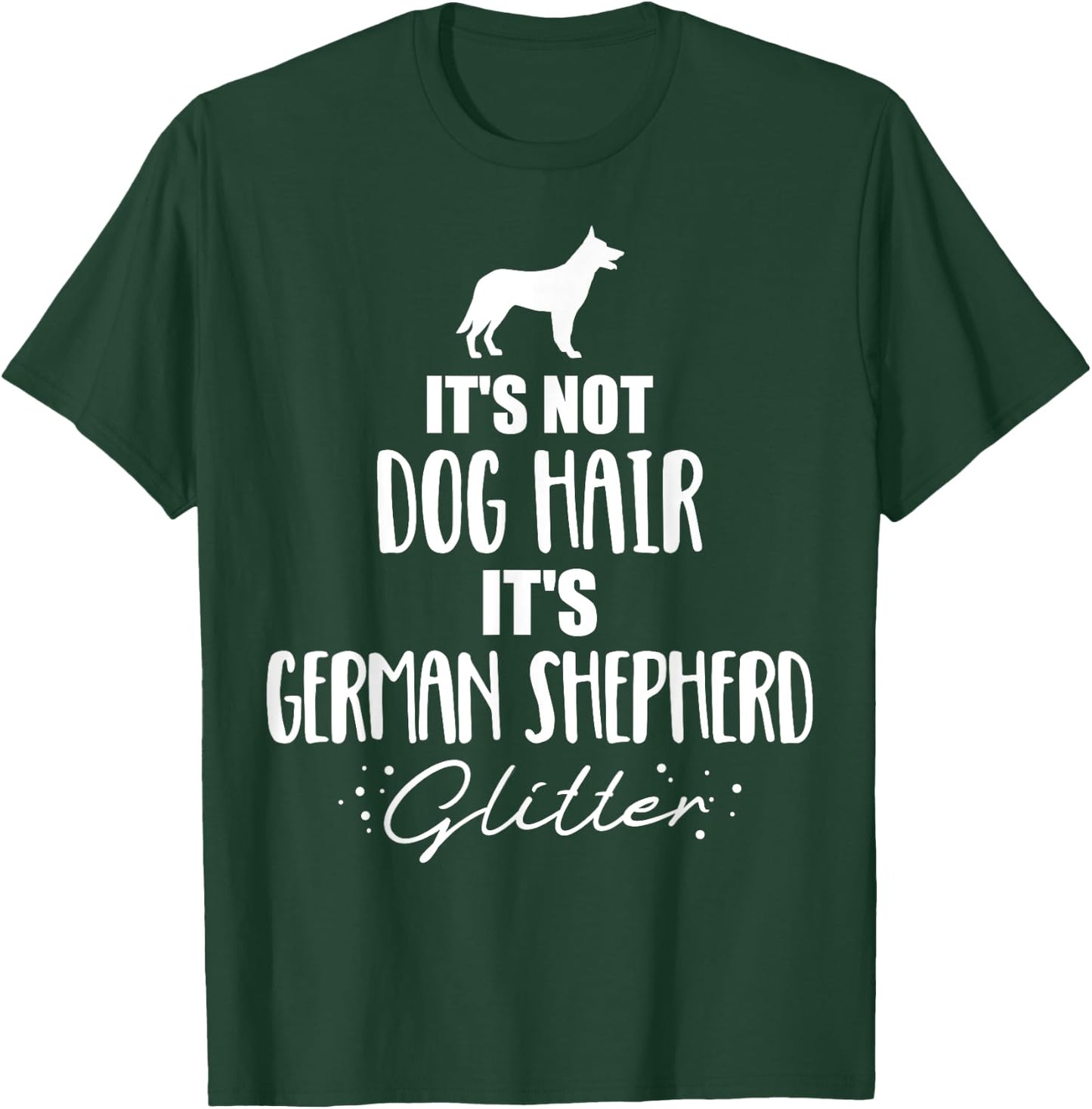 It's not dog hair, it's German Shepherd T-Shirt - T-Shirt | Forest