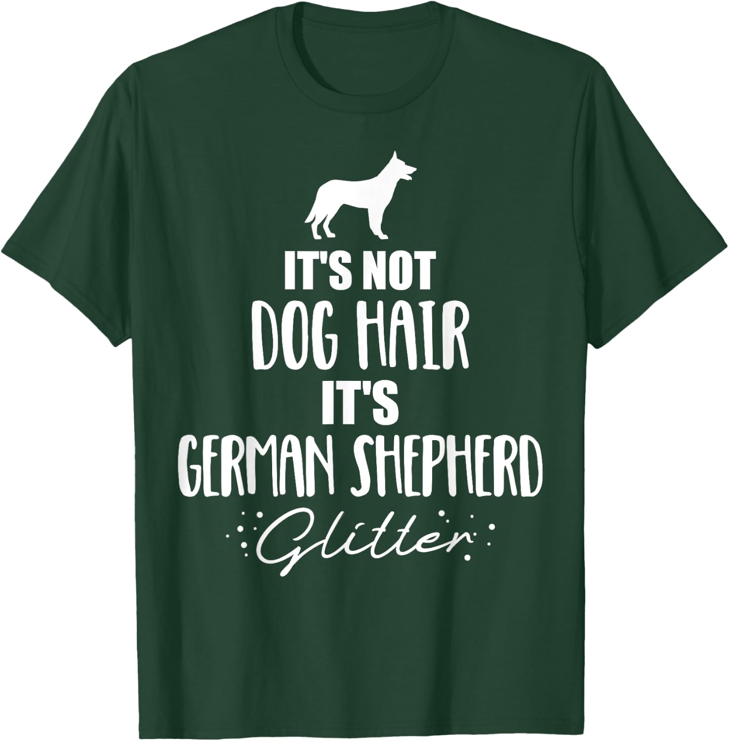 It's not dog hair, it's German Shepherd T-Shirt - T-Shirt | Forest