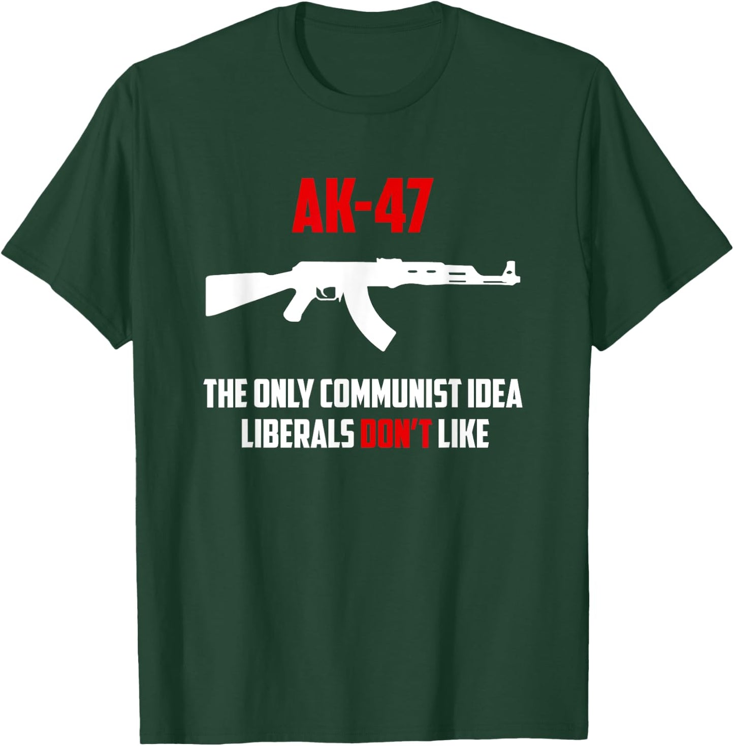 Awesome AK-47 The Only Communist Idea Liberals Don't Like T-Shirt - T-Shirt | Forest