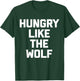 Hungry Like The Wolf funny saying sarcastic novelty T-Shirt - T-Shirt | Forest
