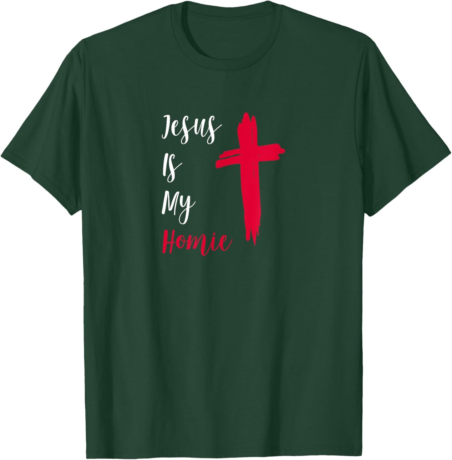 Jesus Is My Homie T-Shirt - T-Shirt | Forest