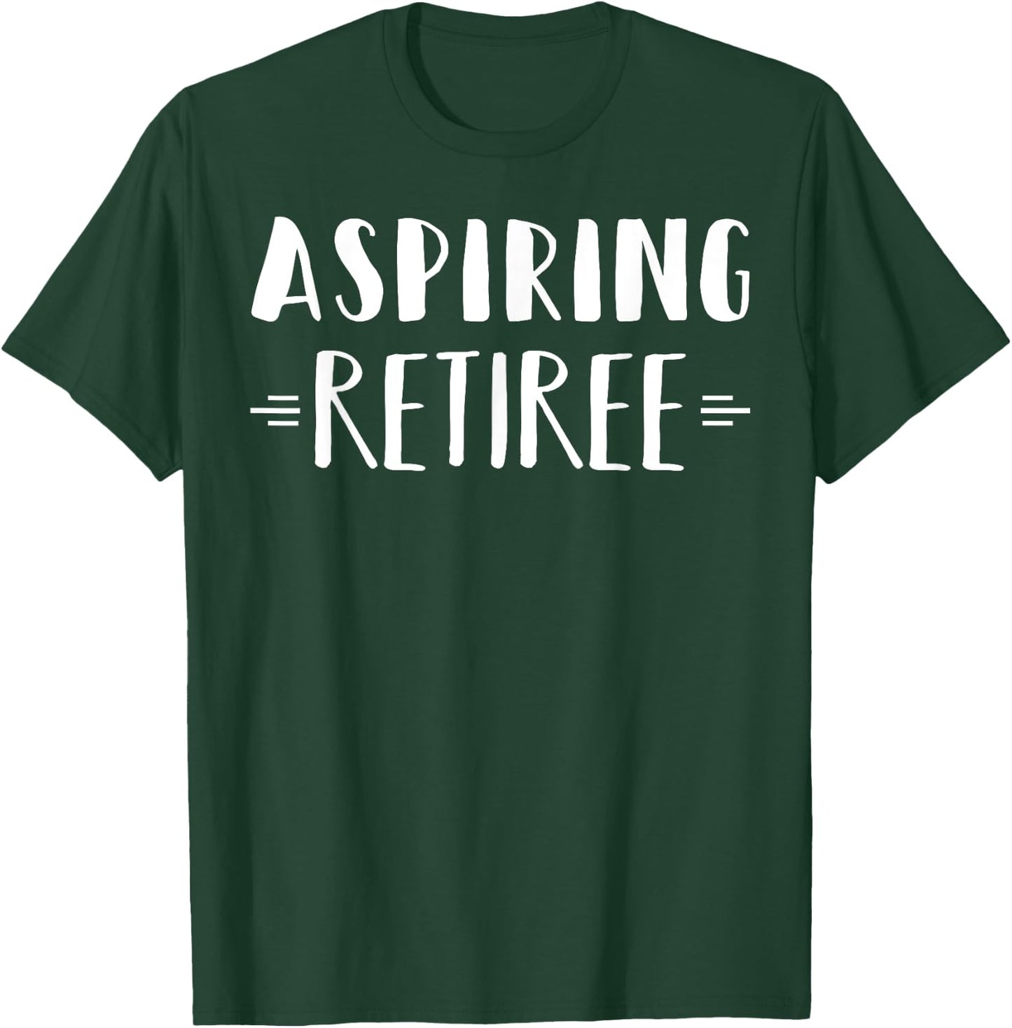 Aspiring Retiree Funny Retirement Shirt Sarcastic T-Shirt - T-Shirt | Forest