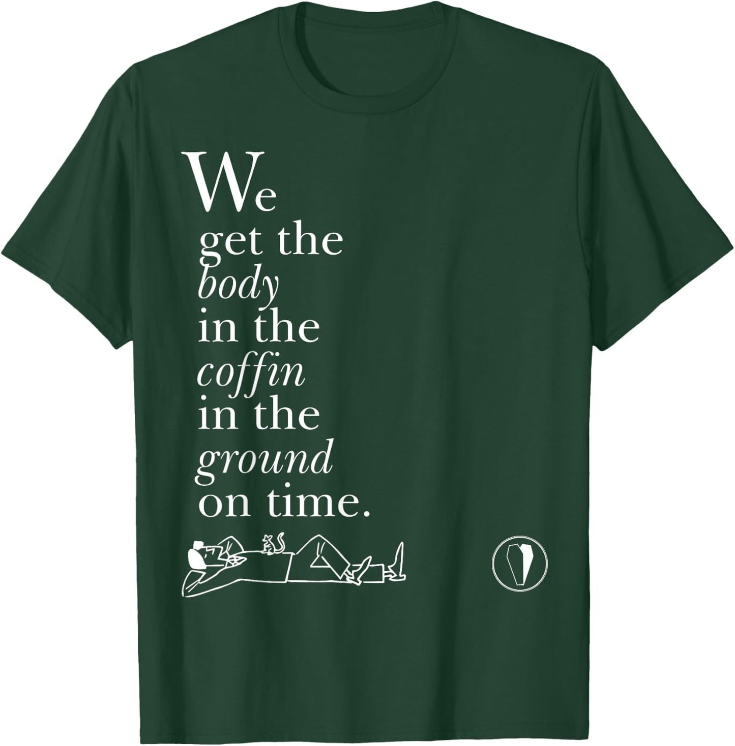 Body in the Coffin in the Ground on Time T-Shirt - T-Shirt | Forest