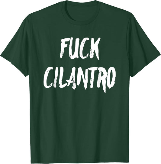 Funny Fuck Cilantro Taco Food Hater Cinco de Mayo Gift Shirt T-Shirt - T-Shirt | Forest