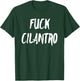 Funny Fuck Cilantro Taco Food Hater Cinco de Mayo Gift Shirt T-Shirt - T-Shirt | Forest
