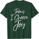 Today I Choose Joy Shirt Vintage Cool Bold Christian T-Shirt - T-Shirt | Forest