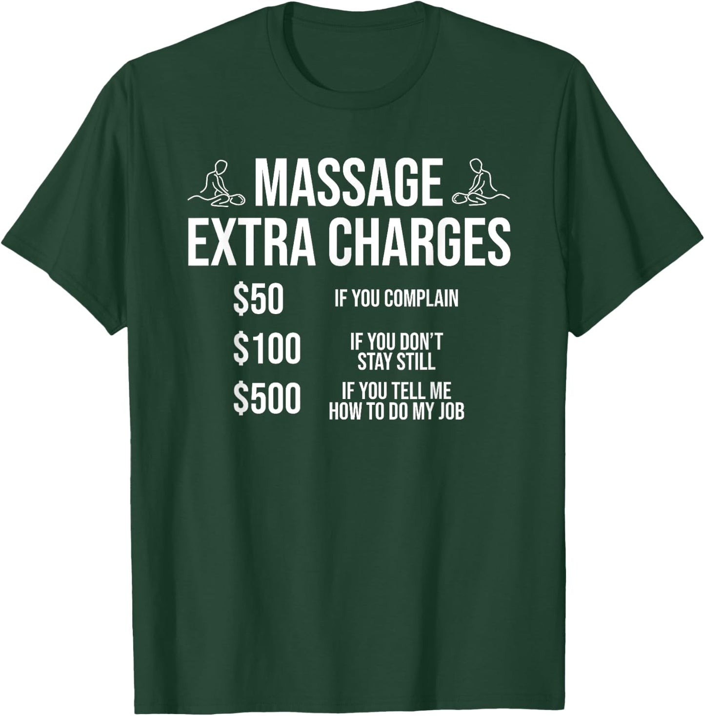 Funny Massage Therapist Massage Extra Charges T-Shirt - T-Shirt | Forest