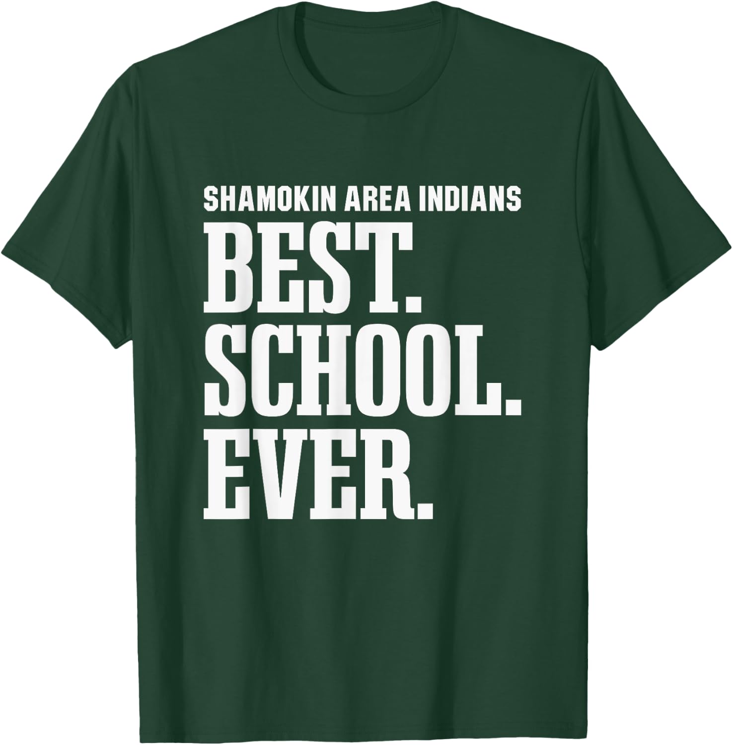 Shamokin Area Indians Best Ever HS T-Shirt - T-Shirt | Forest