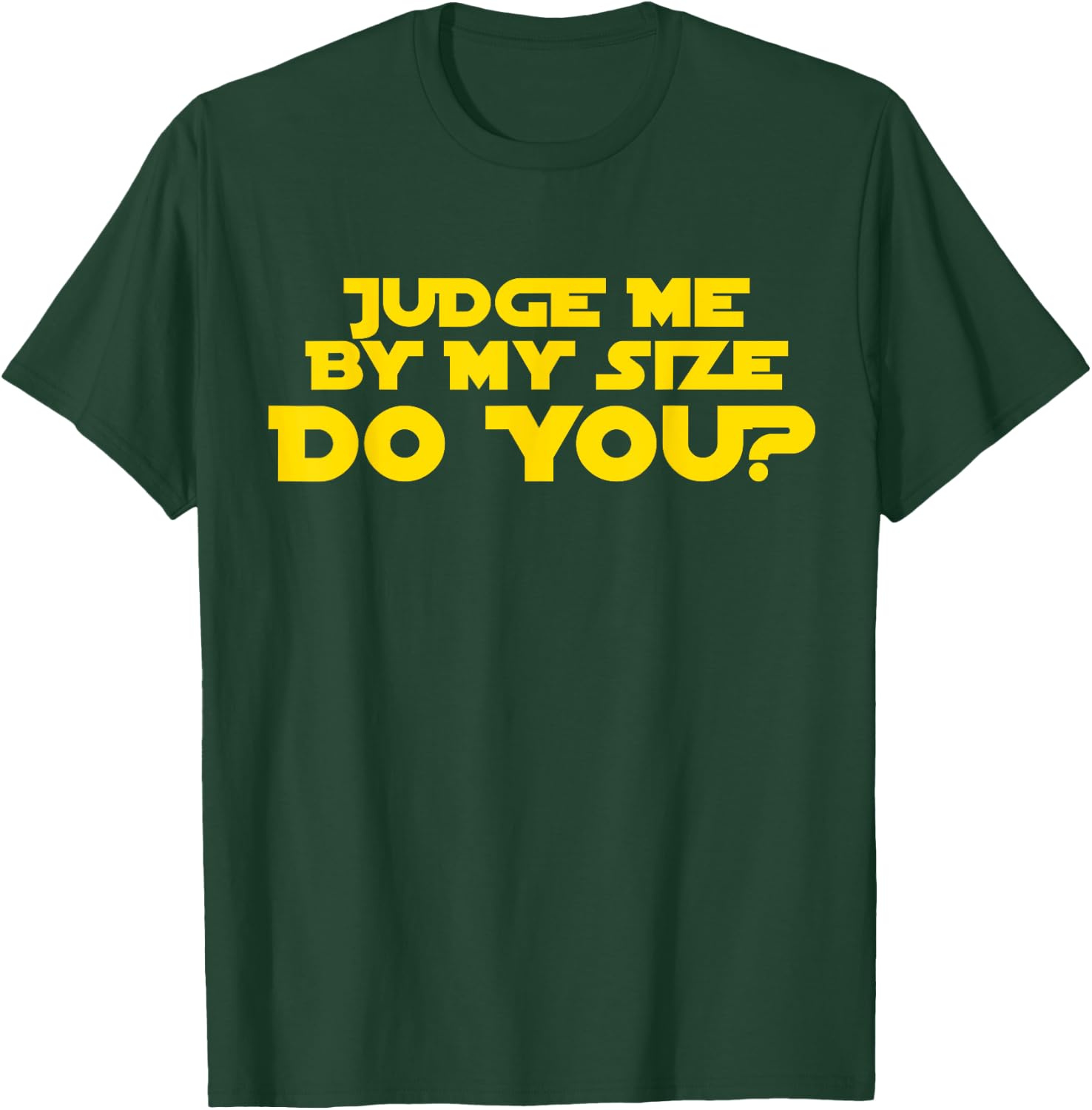 Judge Me By My Size Do You shirt T-Shirt - T-Shirt | Forest