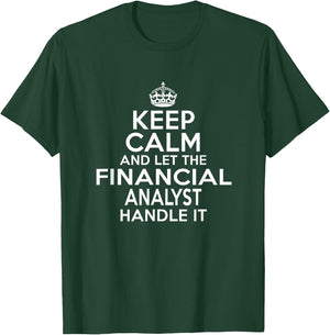 Keep calm and let the Financial analyst handle it T-Shirt - T-Shirt | Forest