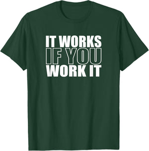 IT WORKS IF YOU WORK IT Alcoholics AA Narcotics NA Anonymous T-Shirt - T-Shirt | Forest