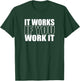 IT WORKS IF YOU WORK IT Alcoholics AA Narcotics NA Anonymous T-Shirt - T-Shirt | Forest