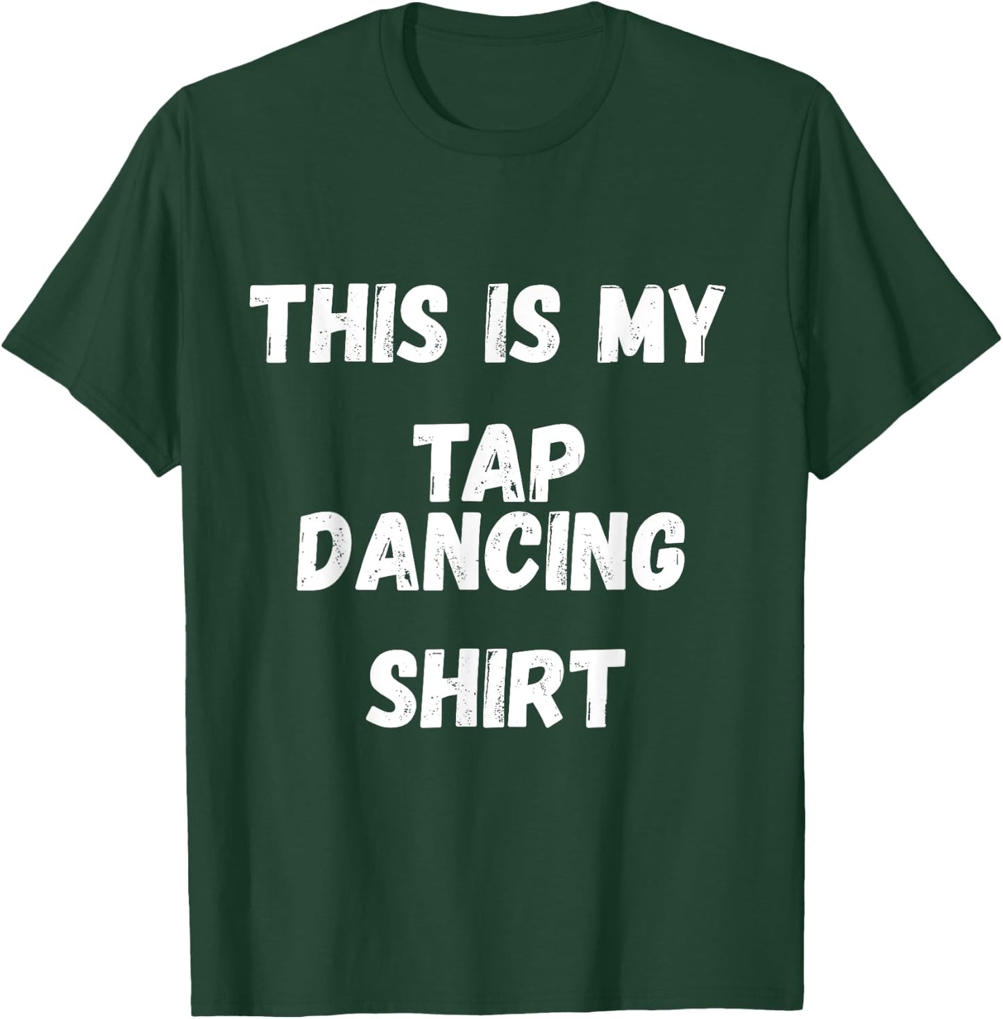 This is My Tap Dancing Shirt Tap Dancer Costume Gifts T-Shirt - T-Shirt | Forest